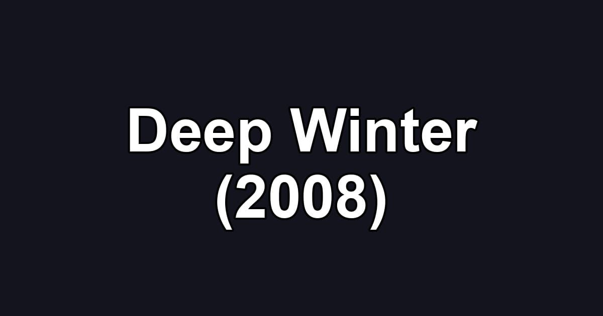 Deep Winter (2008)