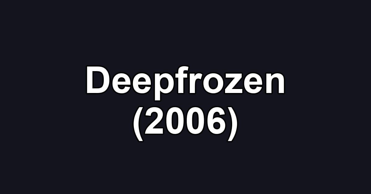 Deepfrozen (2006)