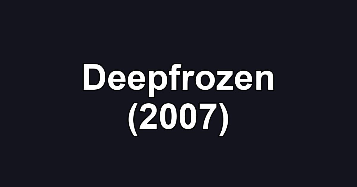 Deepfrozen (2007)
