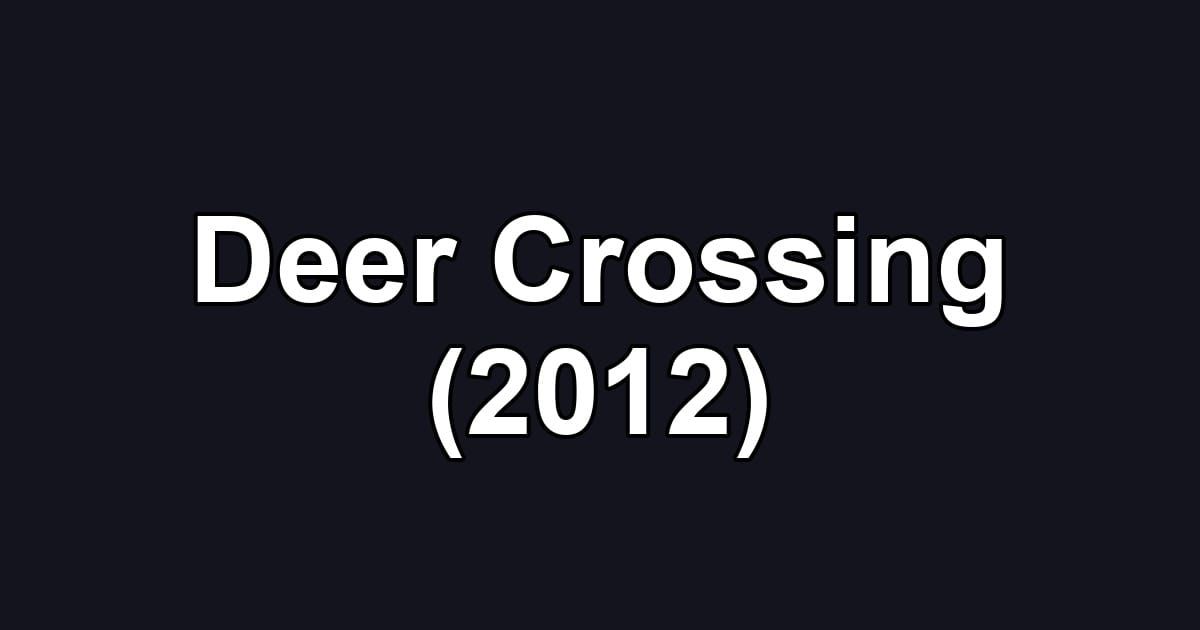 Deer Crossing (2012)