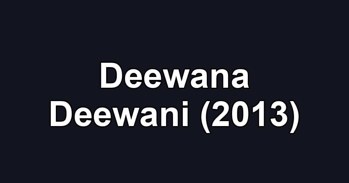Deewana Deewani (2013)