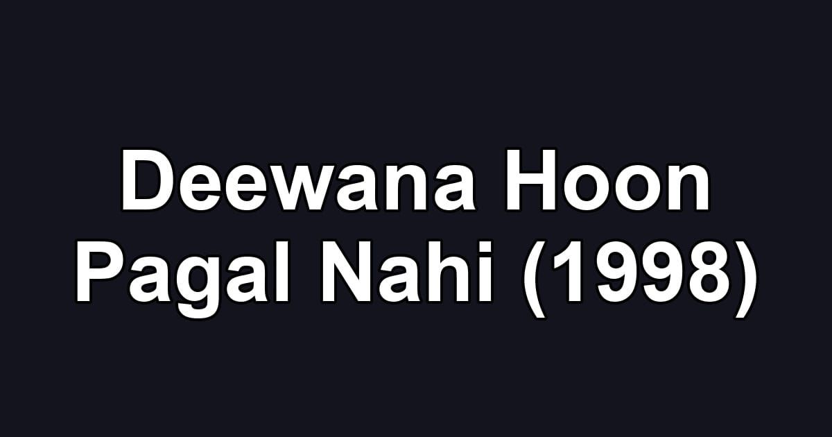 Deewana Hoon Pagal Nahi (1998)