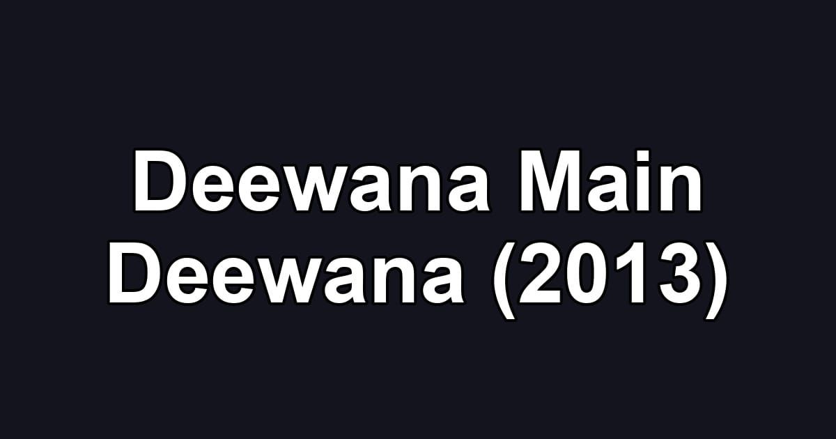 Deewana Main Deewana (2013)