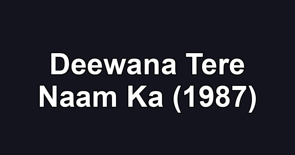 Deewana Tere Naam Ka (1987)