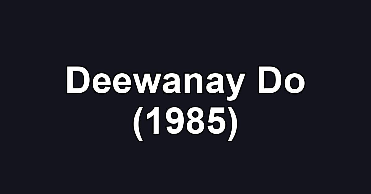 Deewanay Do (1985)