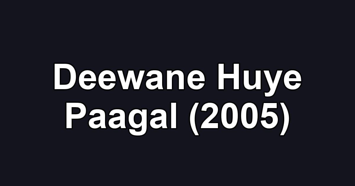 Deewane Huye Paagal (2005)