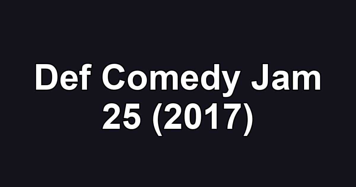 Def Comedy Jam 25 (2017)