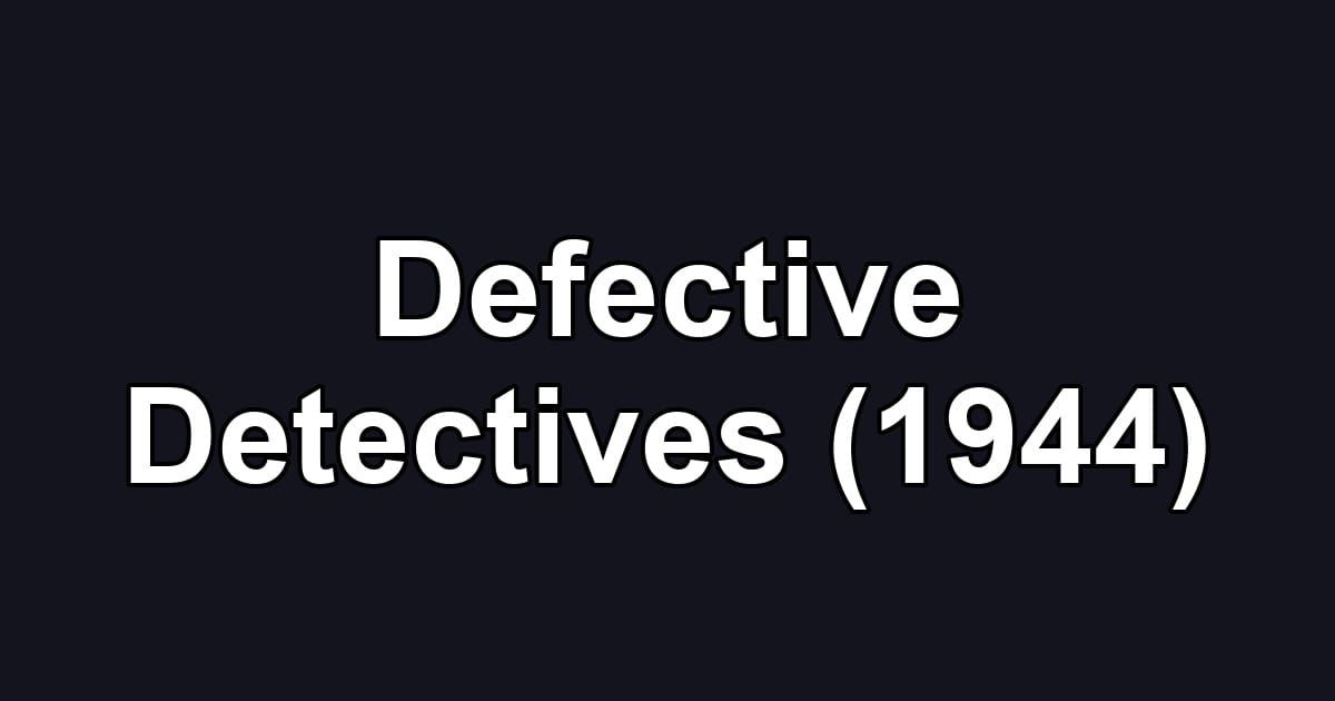 Defective Detectives (1944)