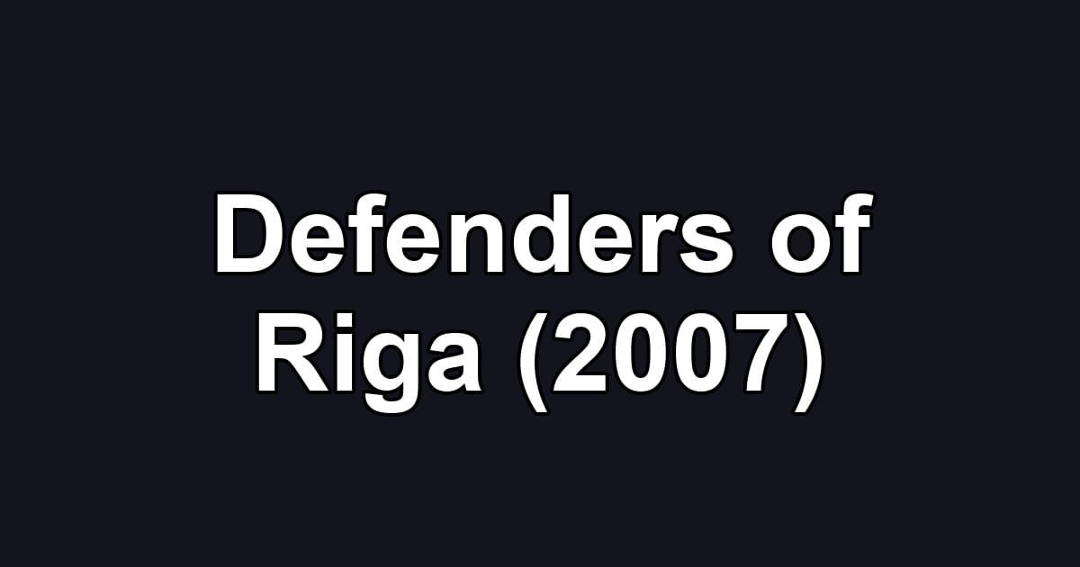 Defenders of Riga (2007)