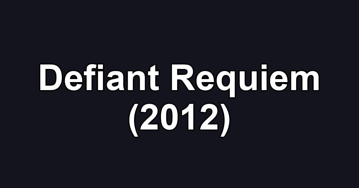 Defiant Requiem (2012)