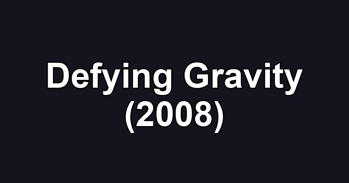 Defying Gravity (2008)
