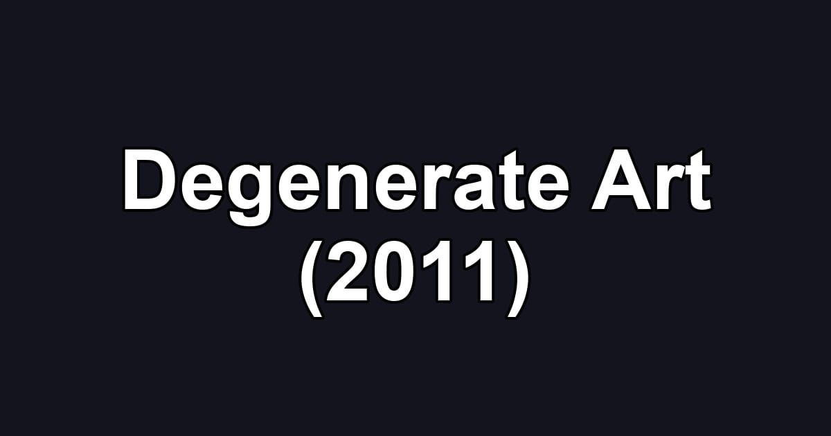 Degenerate Art (2011)