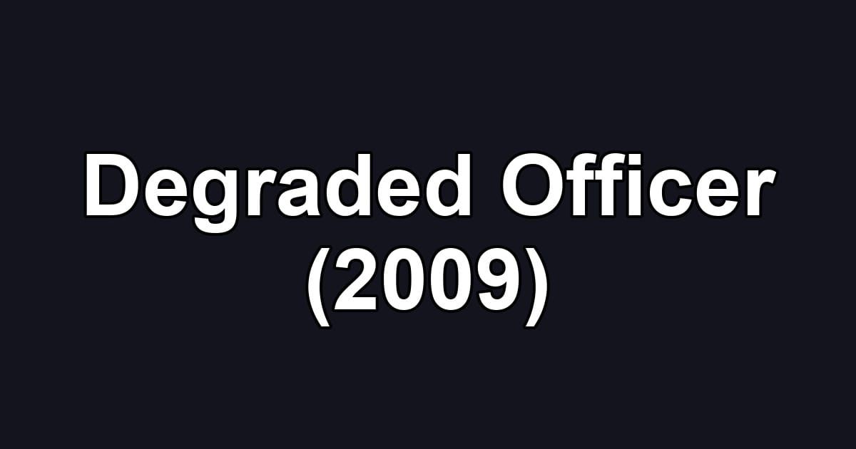 Degraded Officer (2009)