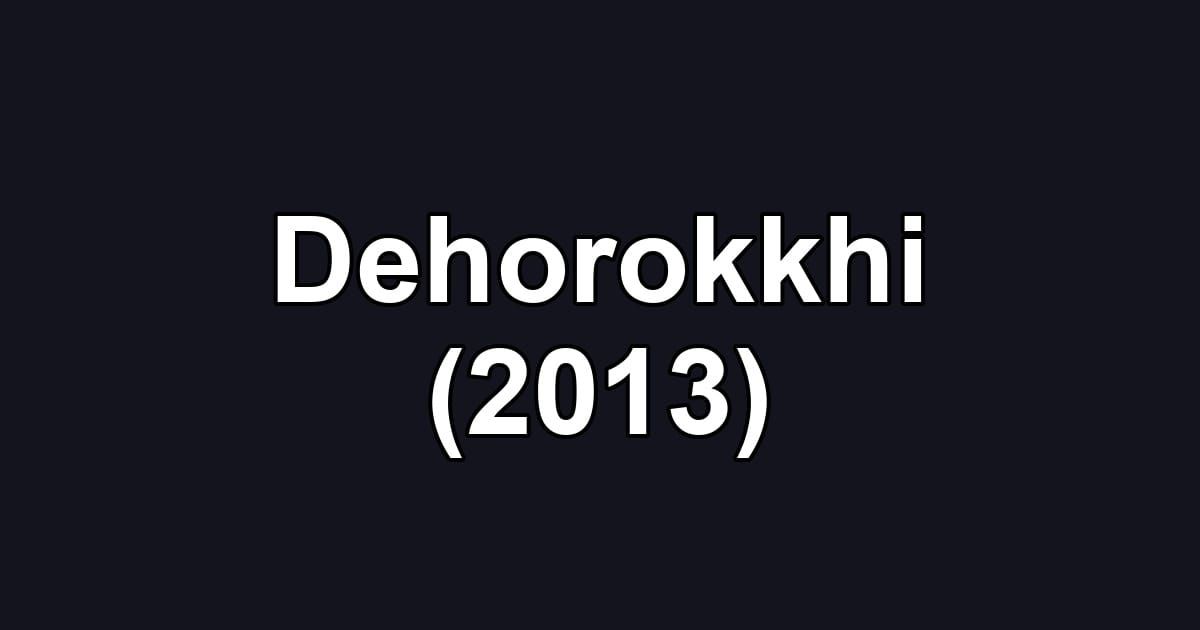 Dehorokkhi (2013)