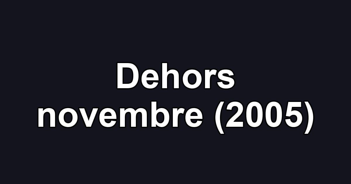 Dehors novembre (2005)