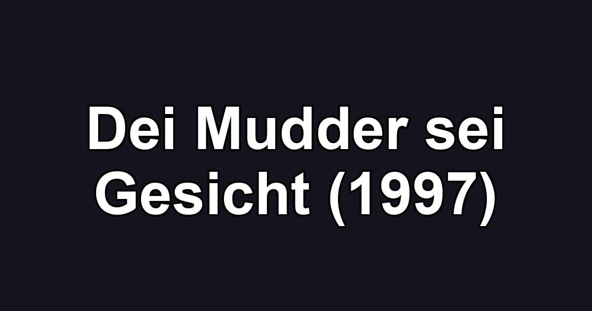 Dei Mudder sei Gesicht (1997)