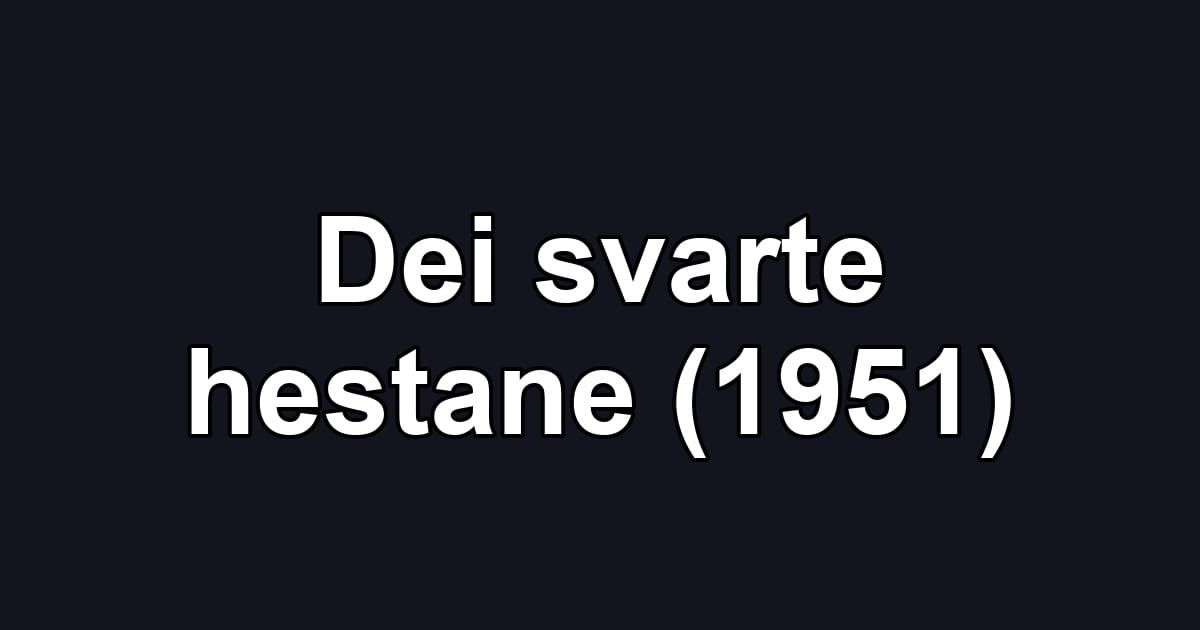Dei svarte hestane (1951)