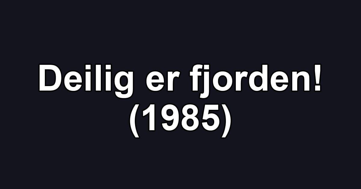 Deilig er fjorden! (1985)