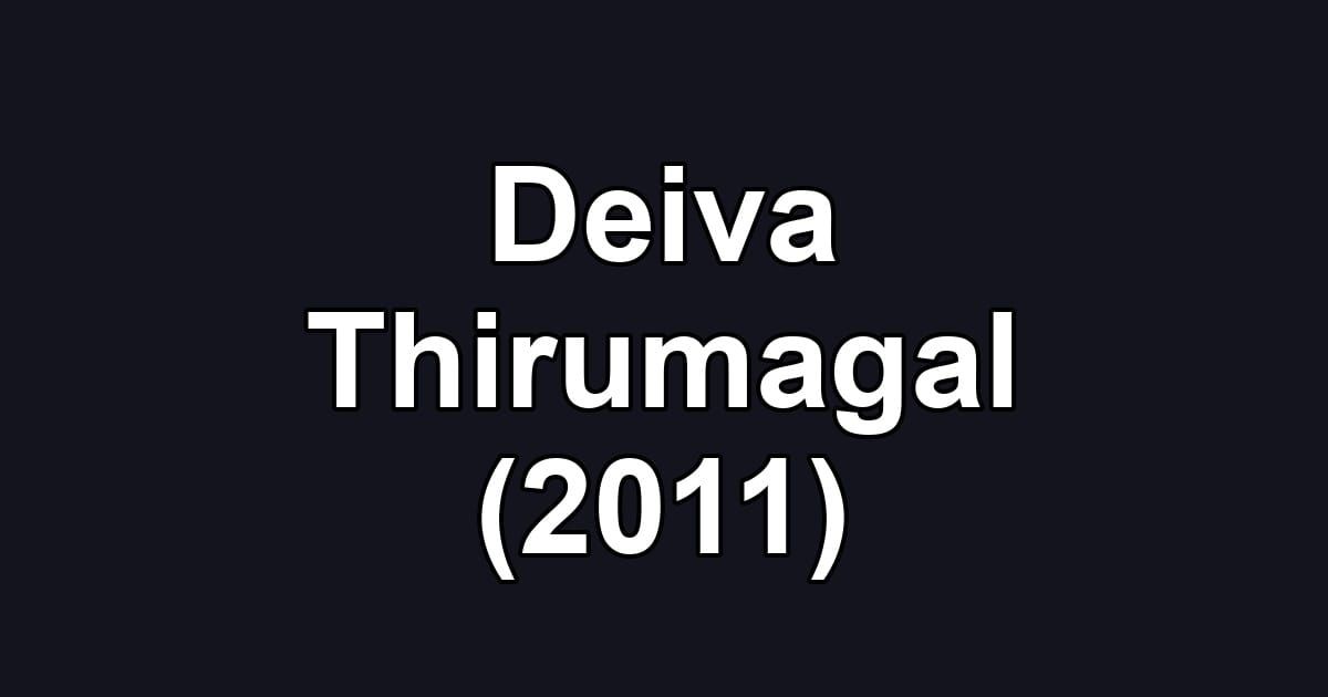 Deiva Thirumagal (2011)