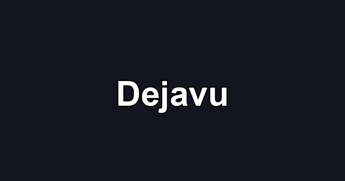Dejavu