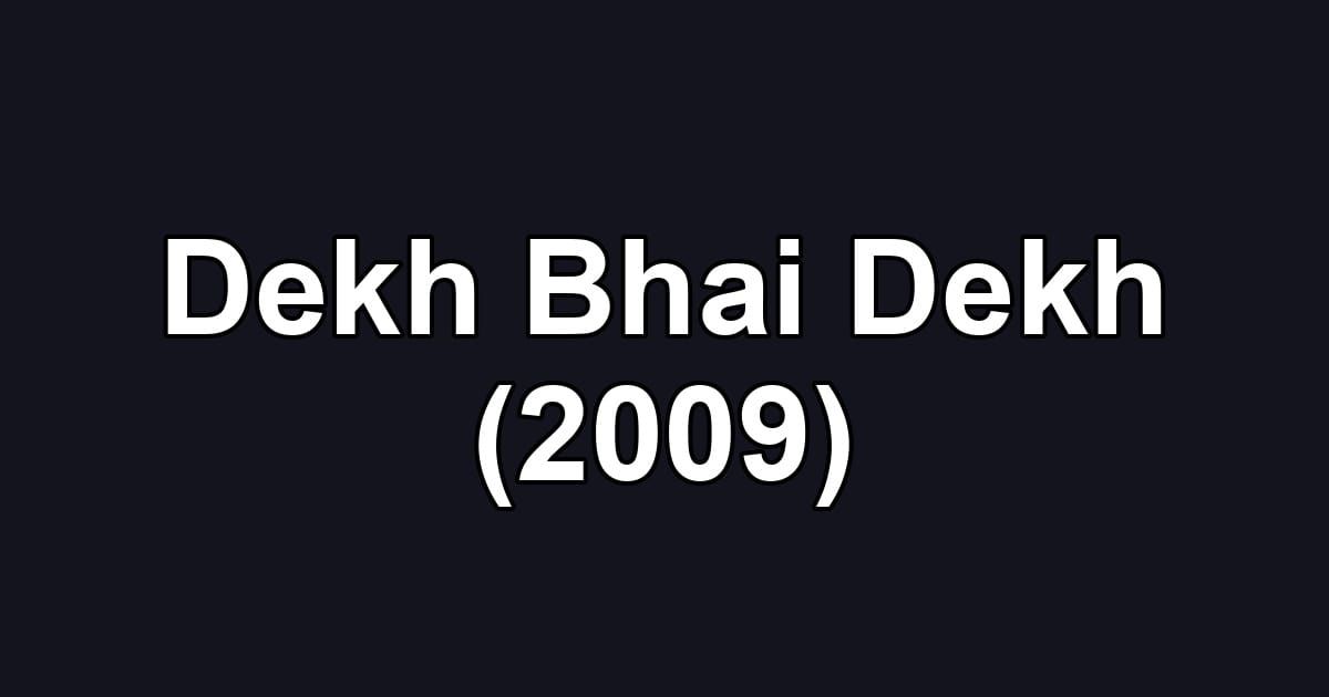 Dekh Bhai Dekh (2009)