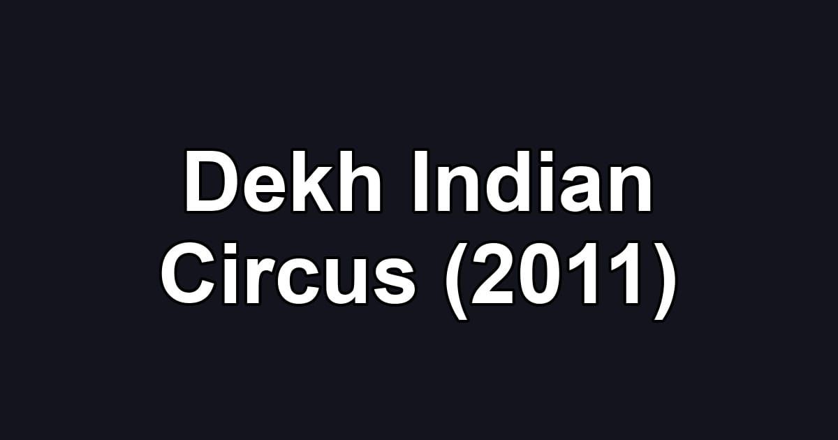 Dekh Indian Circus (2011)