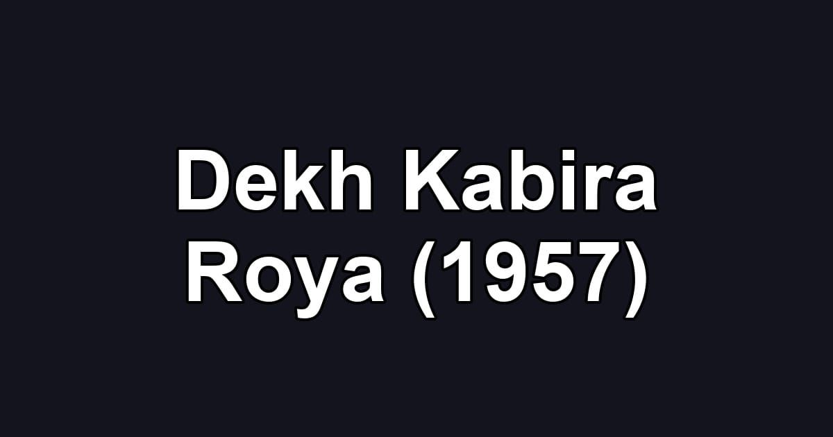 Dekh Kabira Roya (1957)