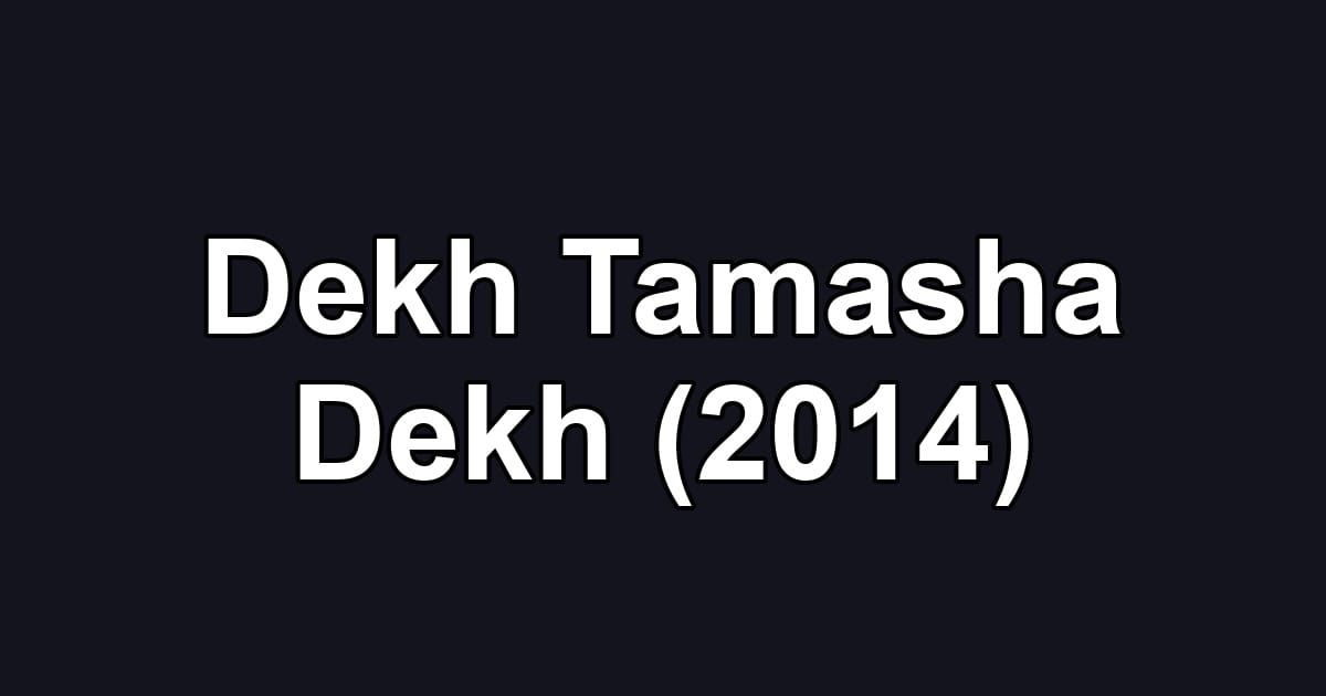 Dekh Tamasha Dekh (2014)