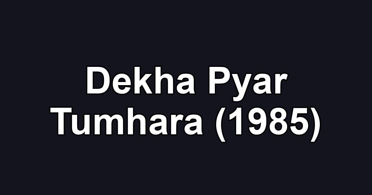 Dekha Pyar Tumhara (1985)
