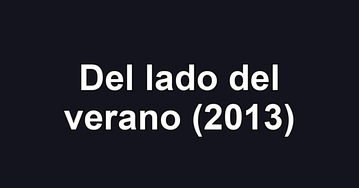 Del lado del verano (2013)