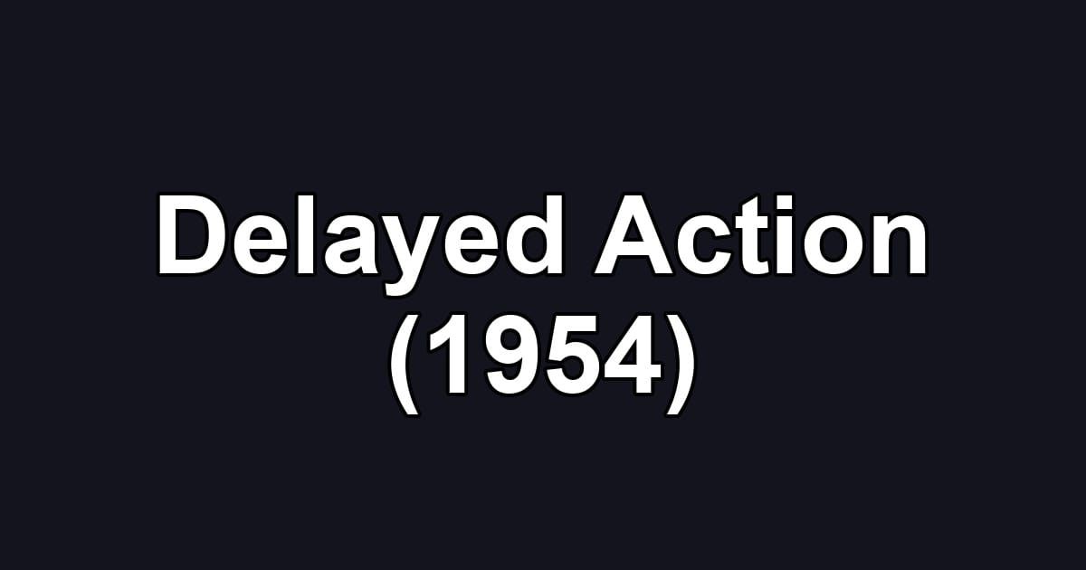 Delayed Action (1954)