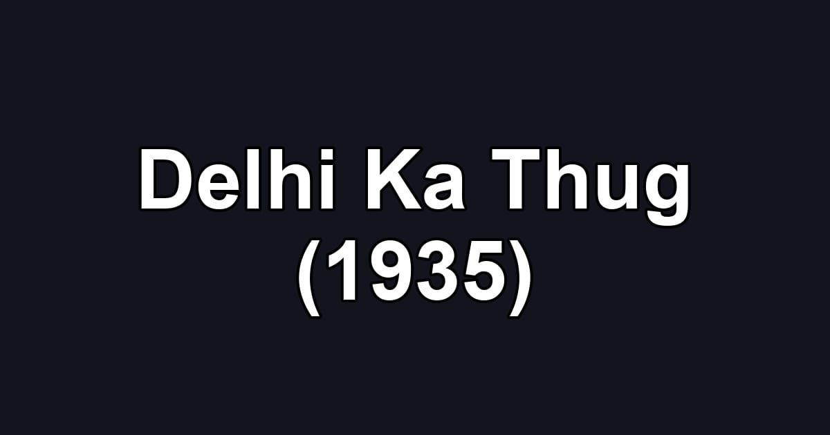 Delhi Ka Thug (1935)
