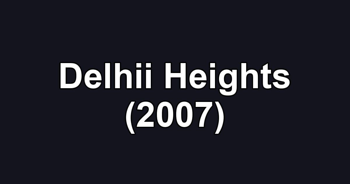 Delhii Heights (2007)