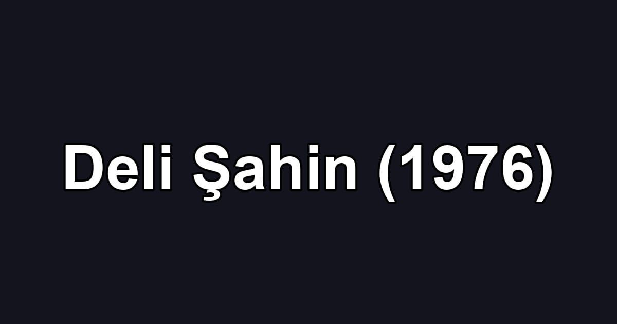 Deli Şahin (1976)
