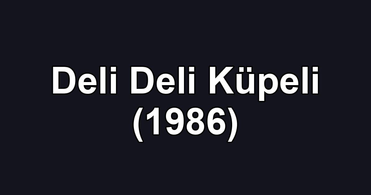 Deli Deli Küpeli (1986)