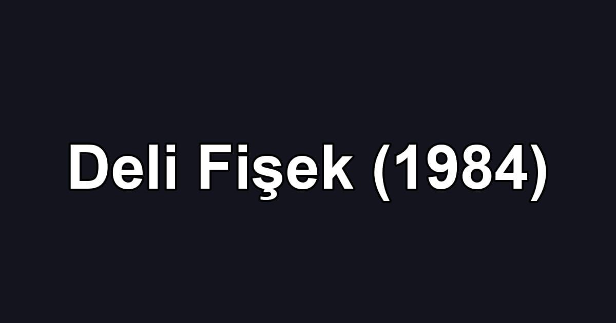 Deli Fişek (1984)