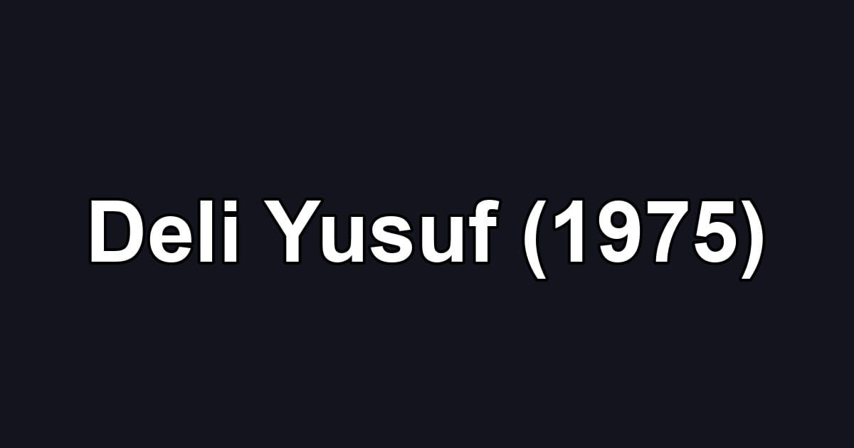 Deli Yusuf (1975)