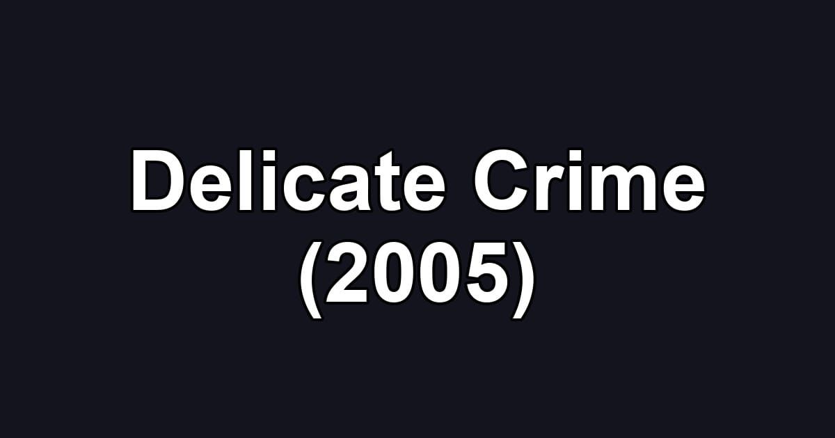 Delicate Crime (2005)
