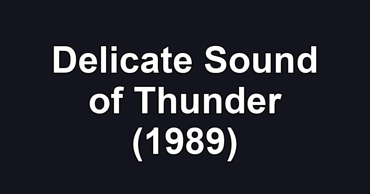 Delicate Sound of Thunder (1989)