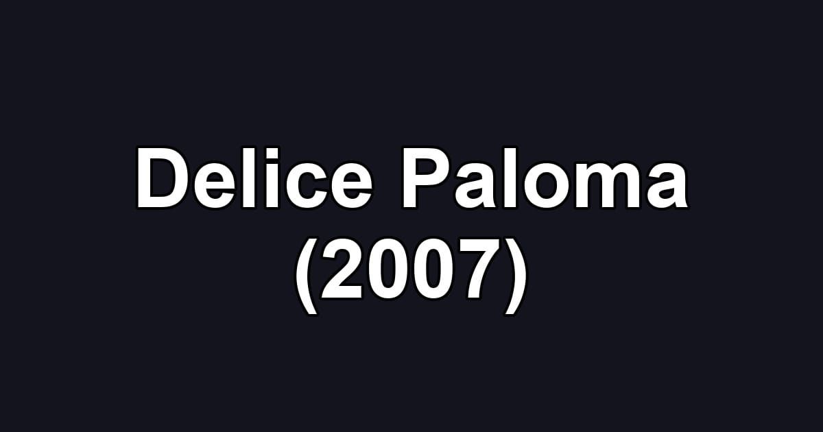 Delice Paloma (2007)