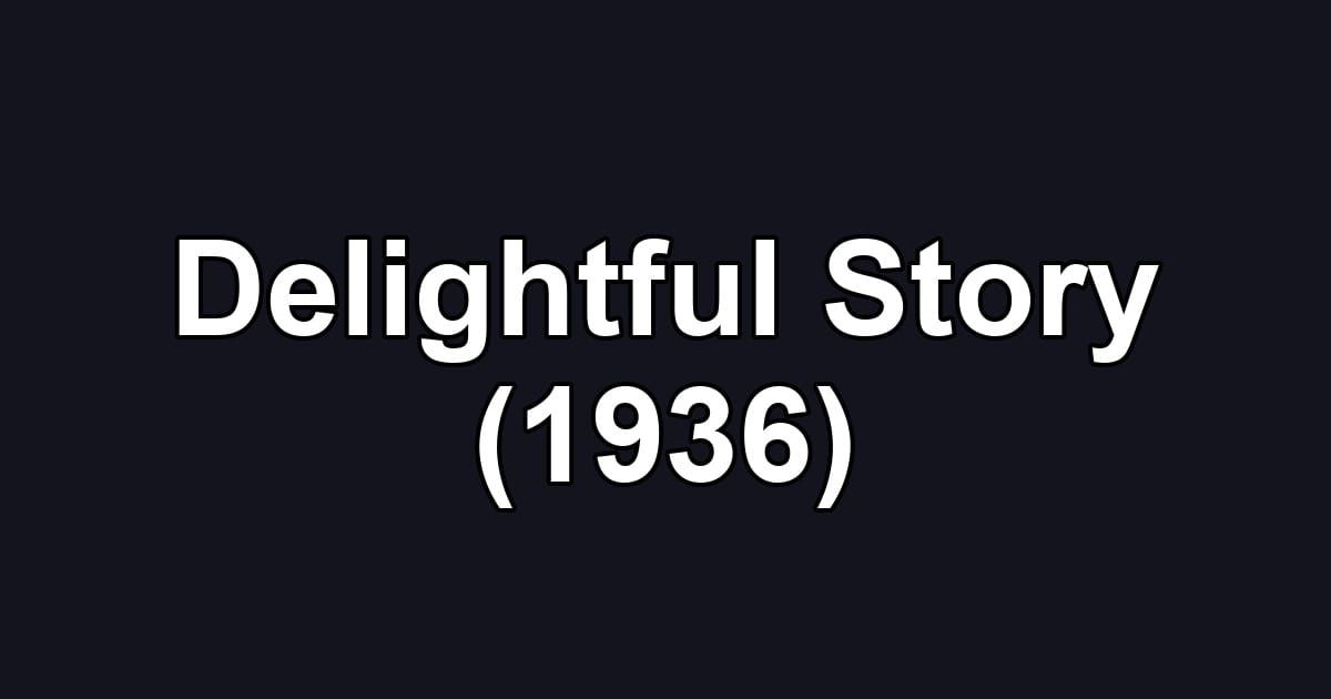 Delightful Story (1936)