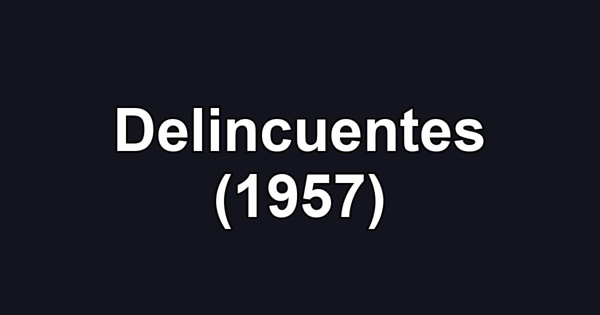 Delincuentes (1957)