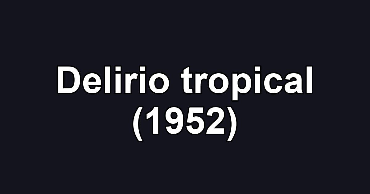 Delirio tropical (1952)