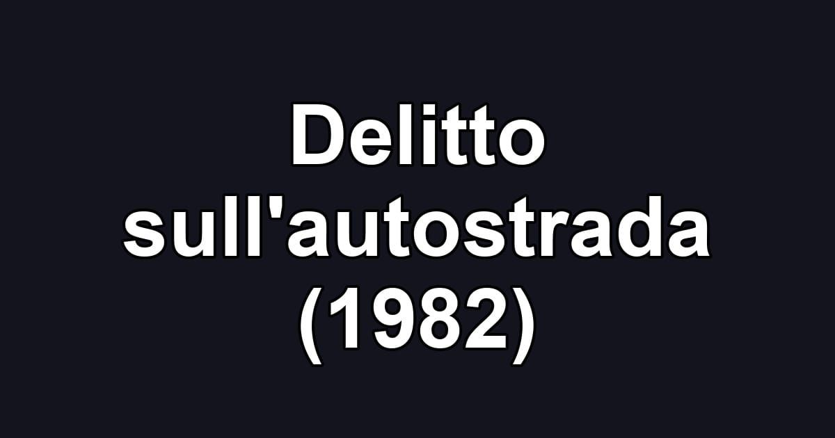 Delitto sull'autostrada (1982)