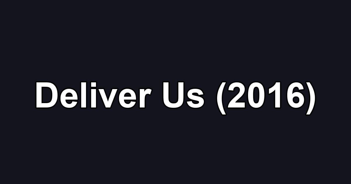 Deliver Us (2016)