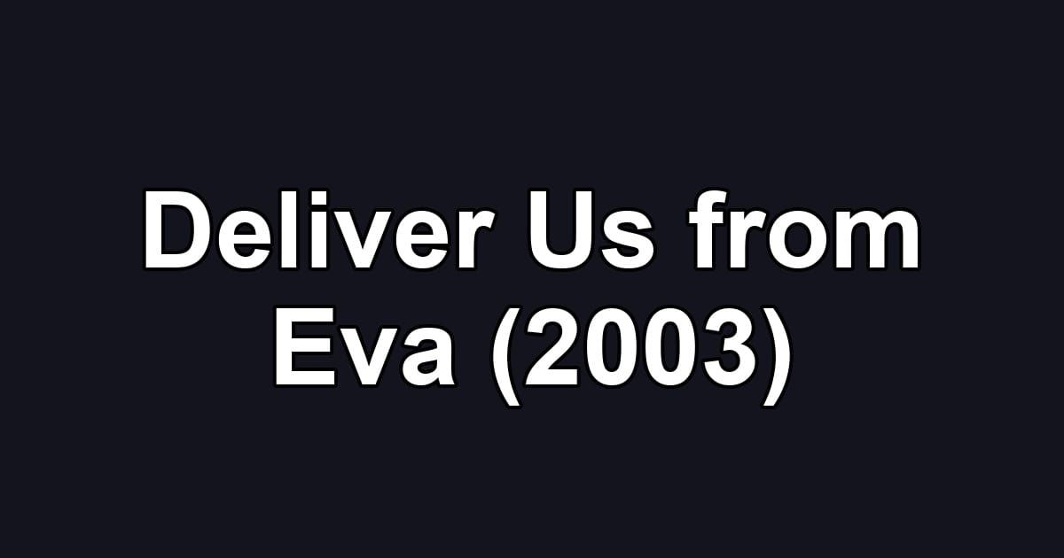 Deliver Us from Eva (2003)