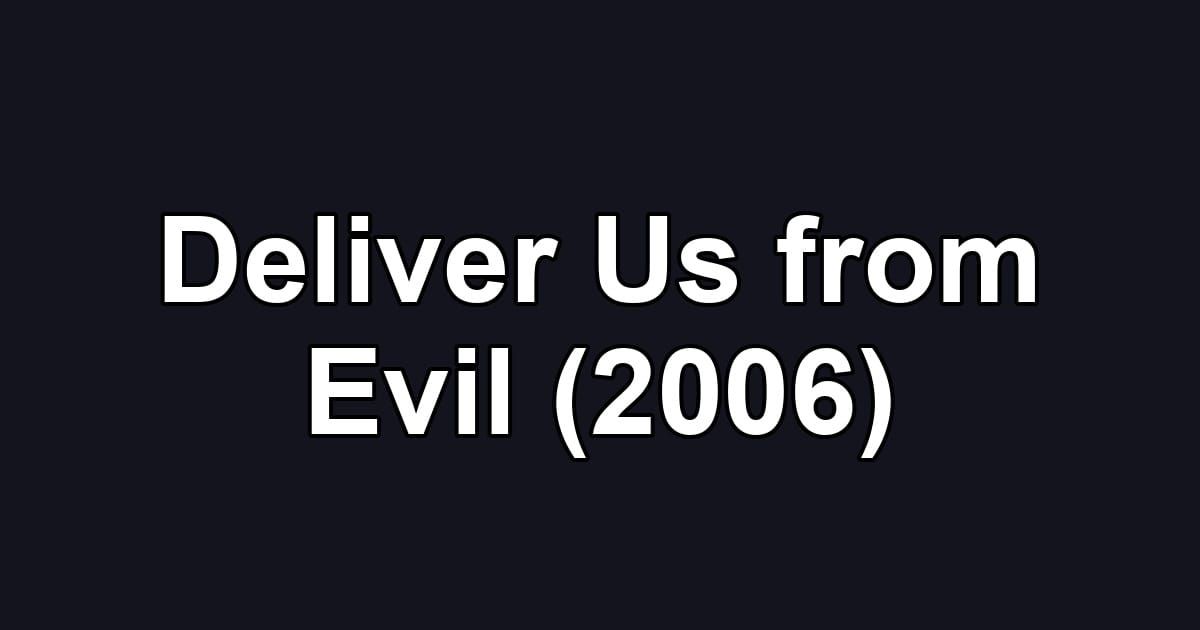 Deliver Us from Evil (2006)