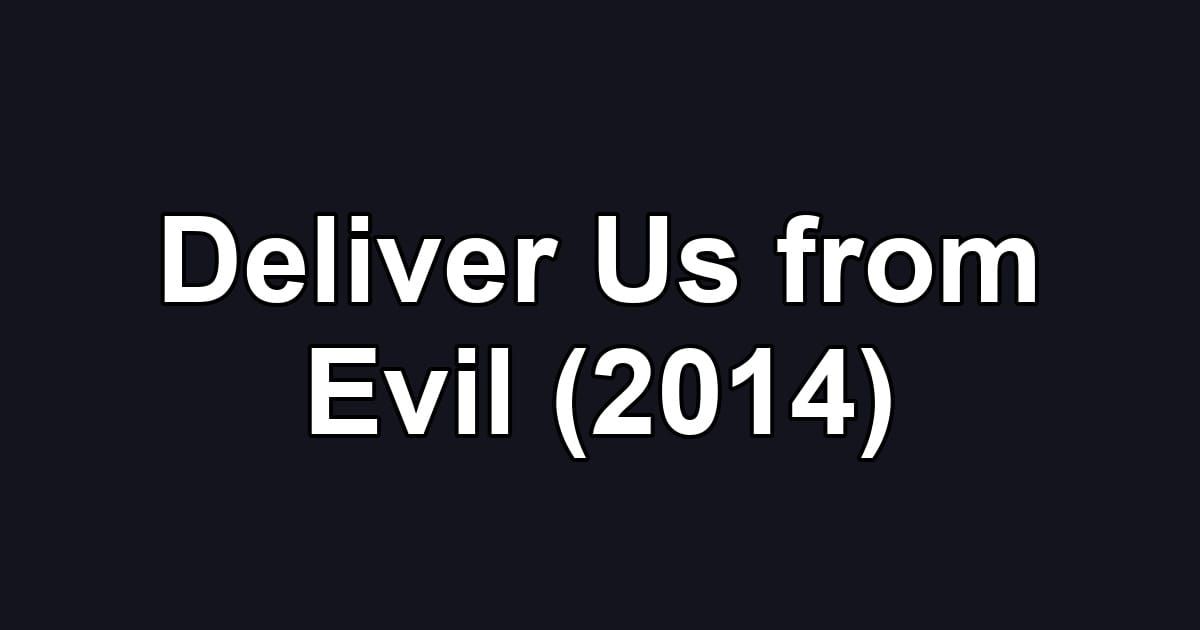 Deliver Us from Evil (2014)