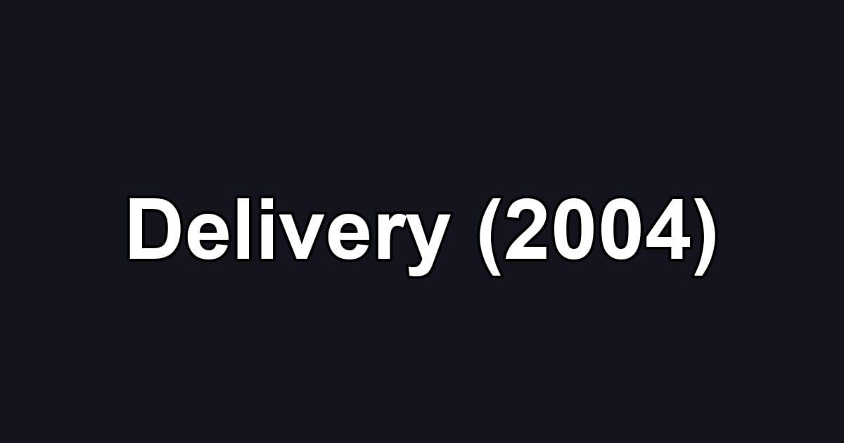 Delivery (2004)