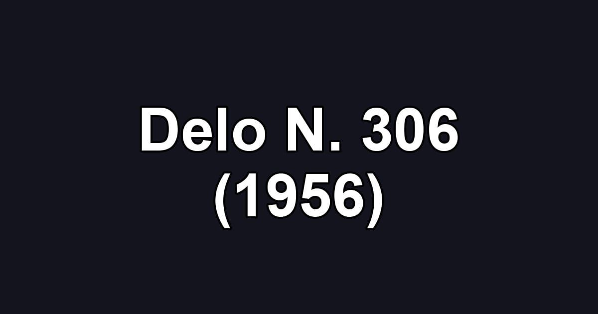 Delo N. 306 (1956)